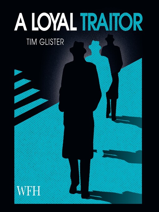 Title details for A Loyal Traitor by Tim Glister - Available